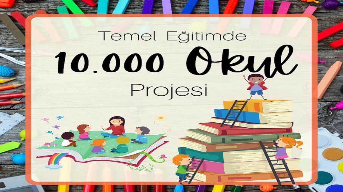 Temel Eğitimde 10000 Okul Projesi 